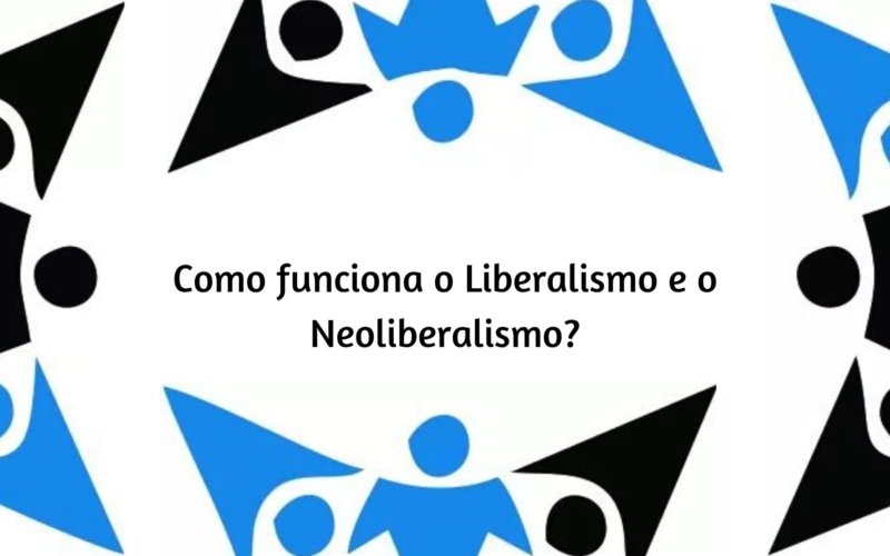 Como Funciona O Liberalismo E O Neoliberalismo? - Mundo Interpessoal